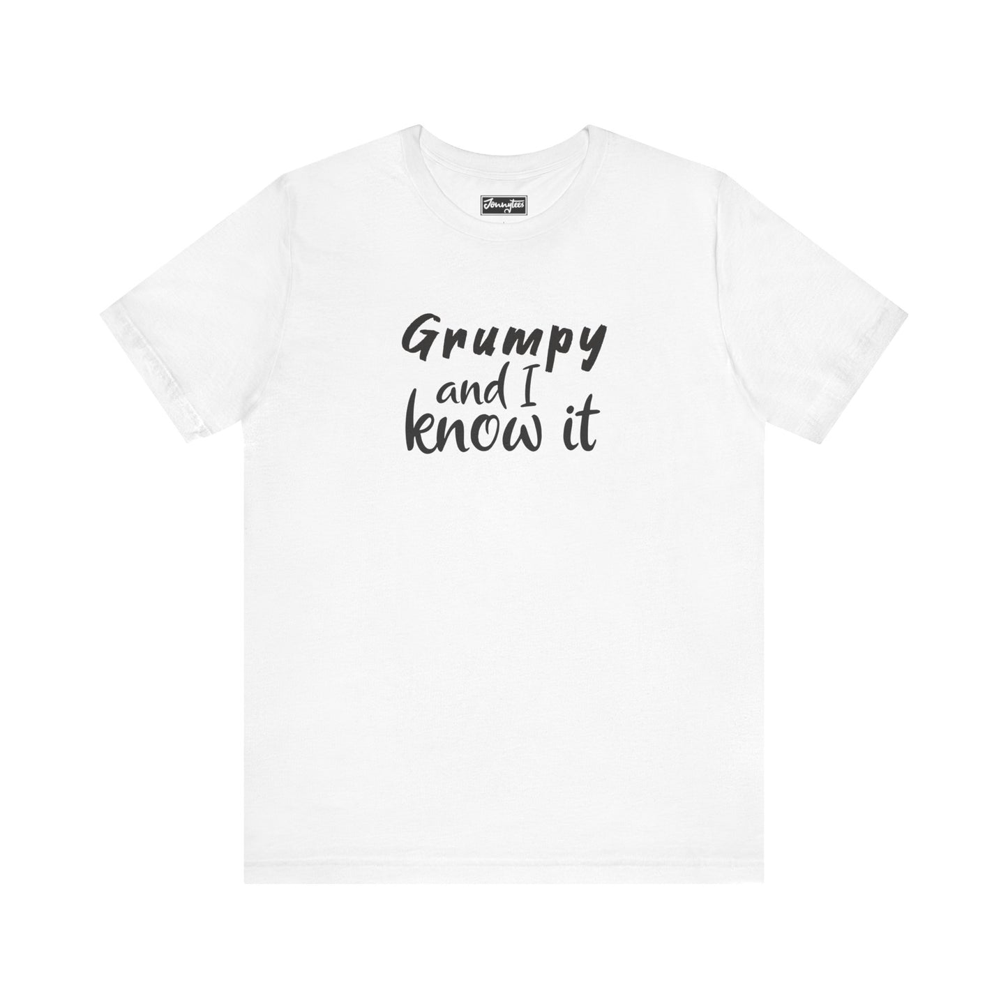 Grumpy and I Know It Tee