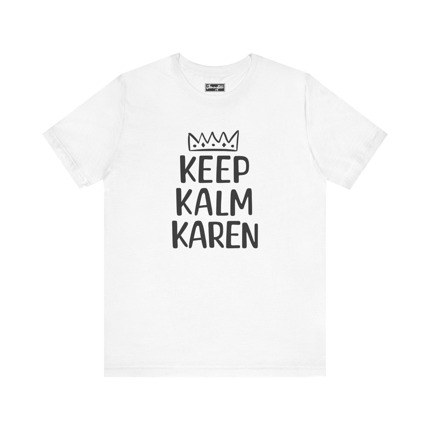 Keep Kalm Karen Tee