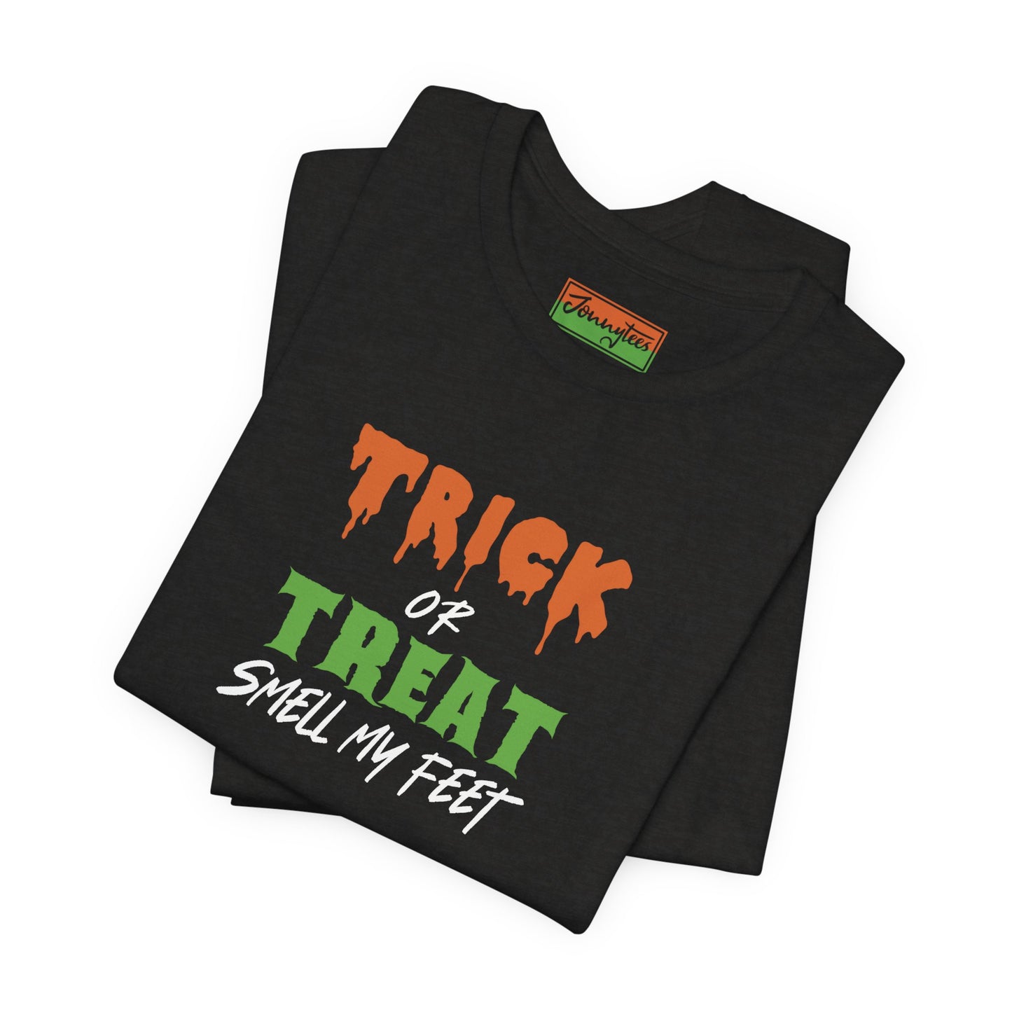 Trick or Treat Smell My Feet Tee