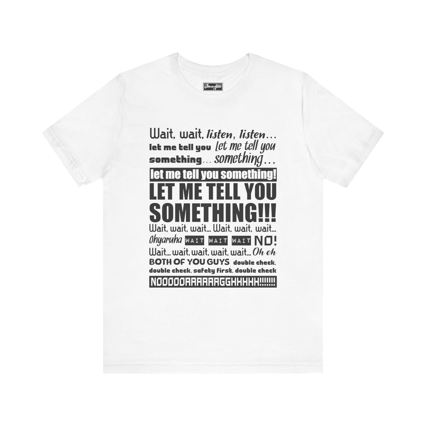 Let Me Tell You Something Tee