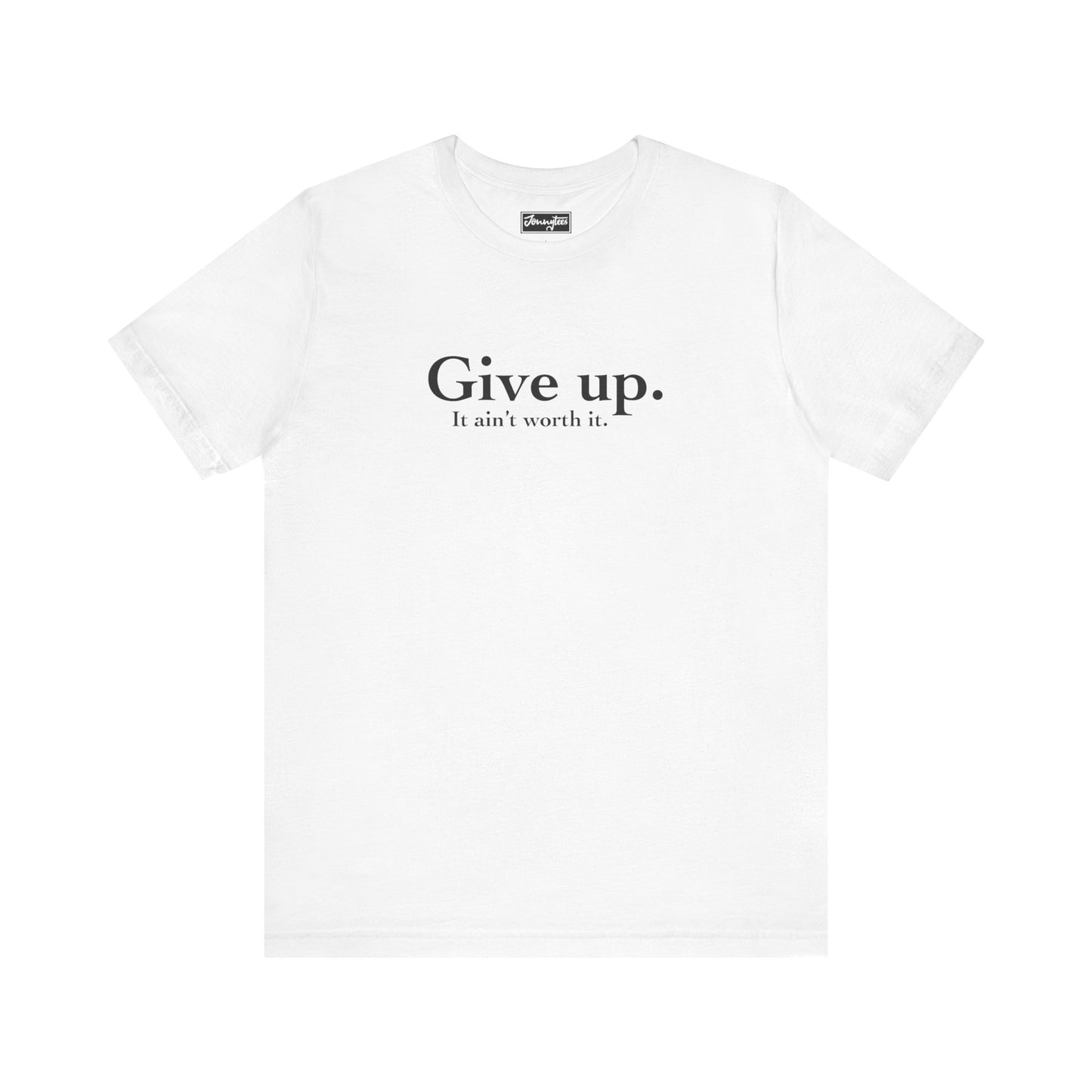 Give Up Tee