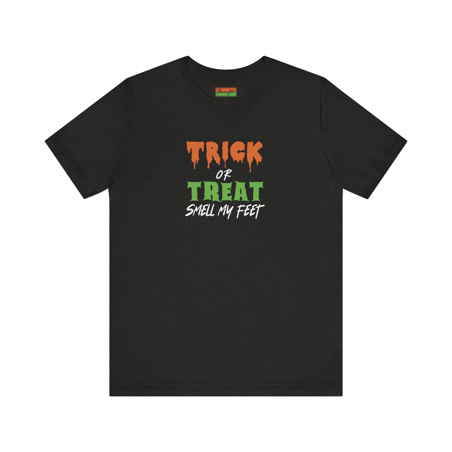 Trick or Treat Smell My Feet Tee