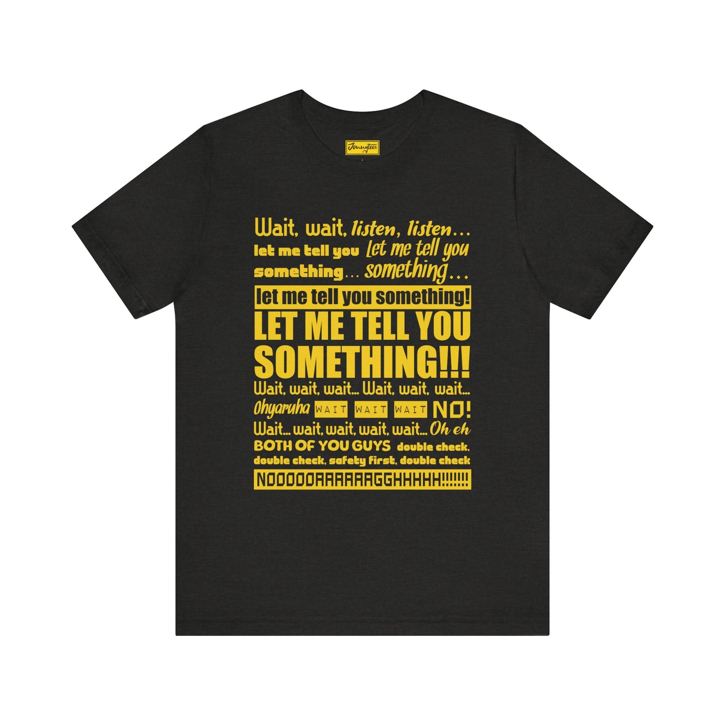 Let Me Tell You Something Tee