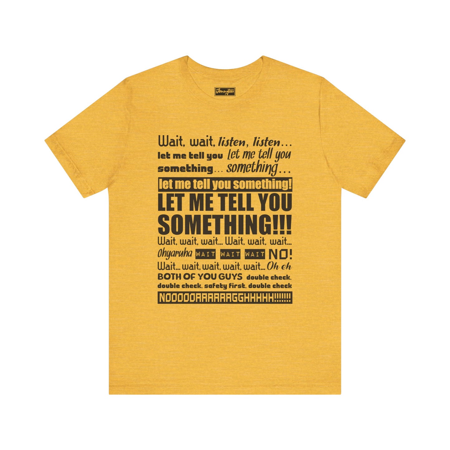 Let Me Tell You Something Tee