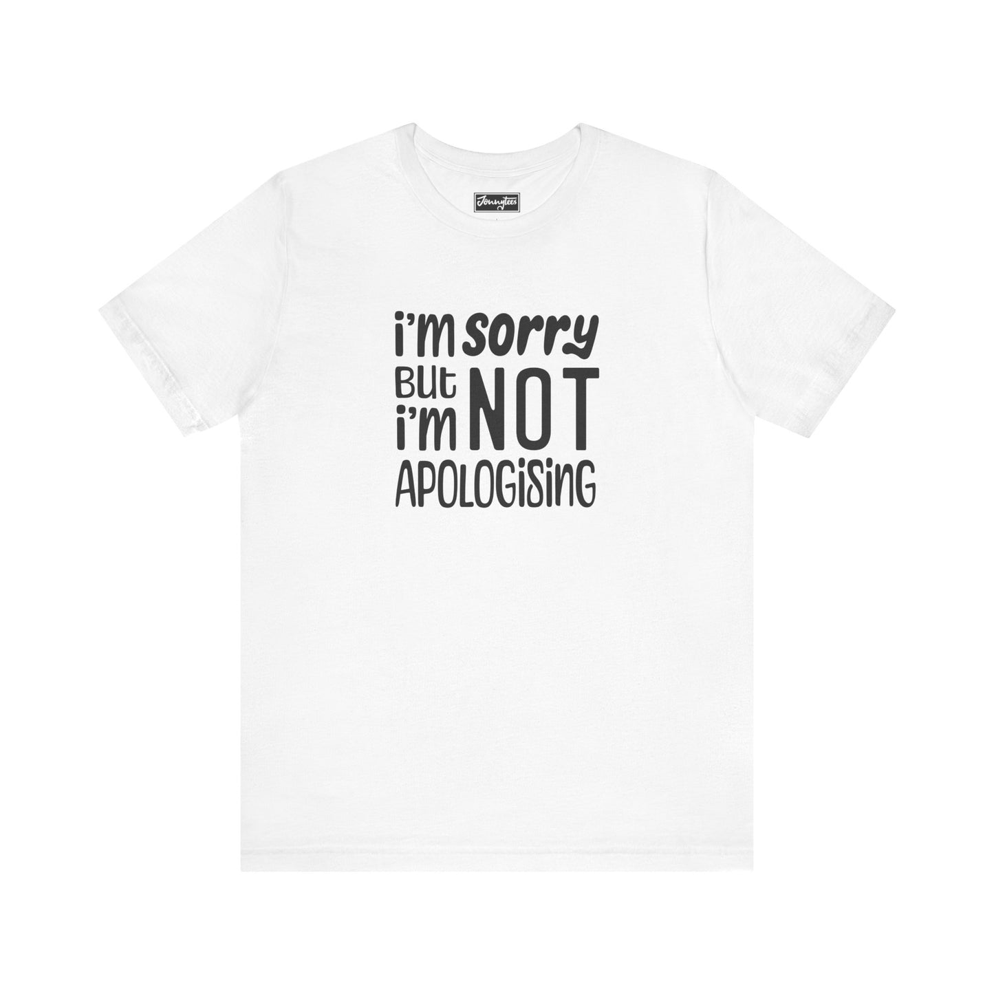 I’m Not Apologising Tee