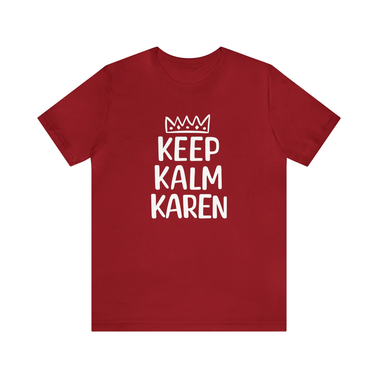 Keep Kalm Karen Tee