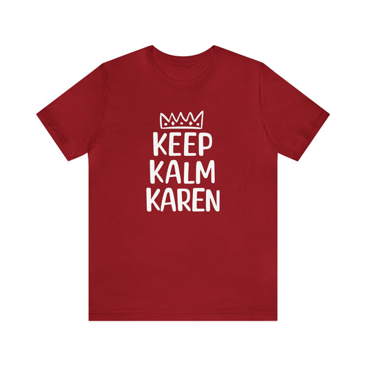 Keep Kalm Karen Tee