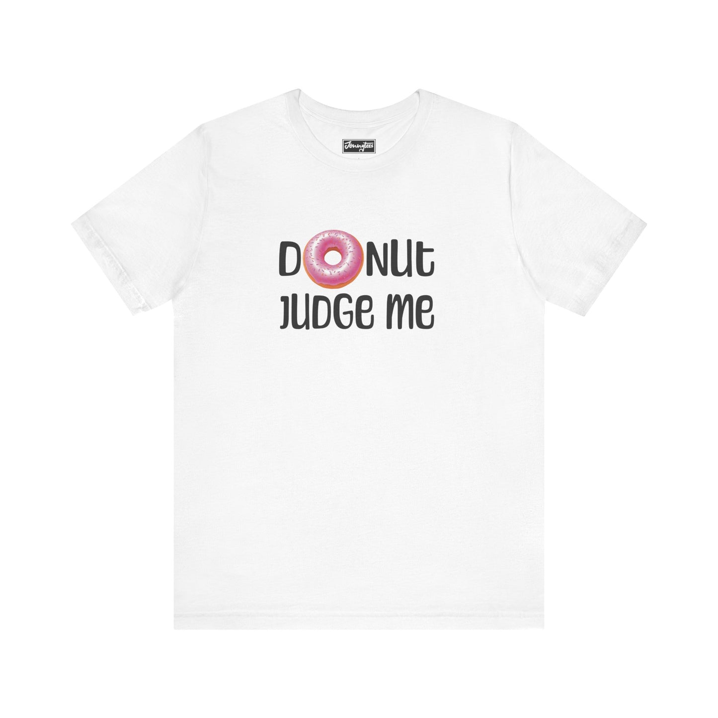 Donut Judge Me Tee