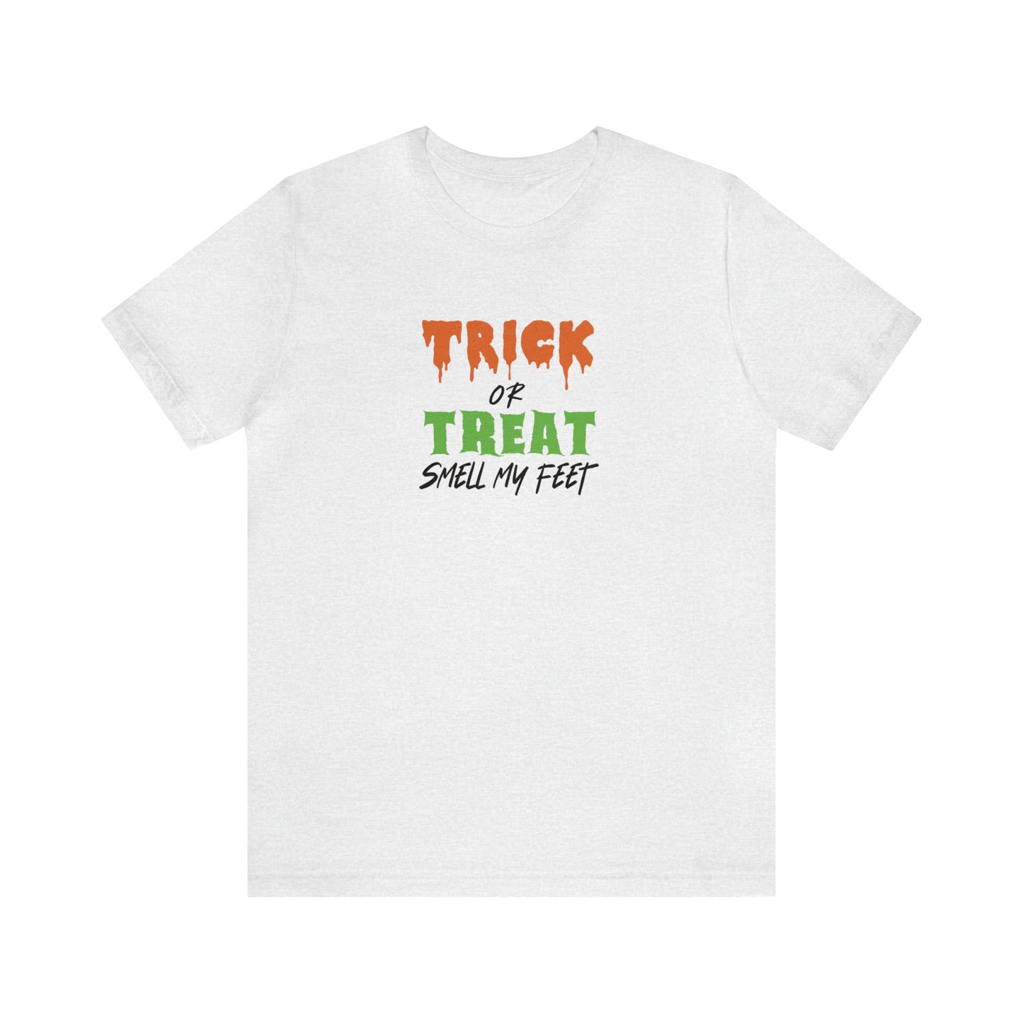 Trick or Treat Smell My Feet Tee