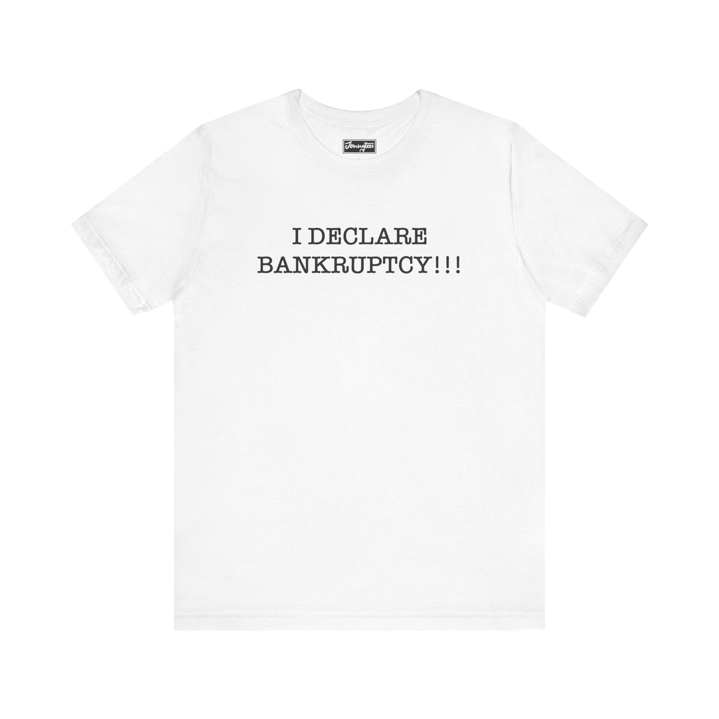 I Declare Bankruptcy Tee