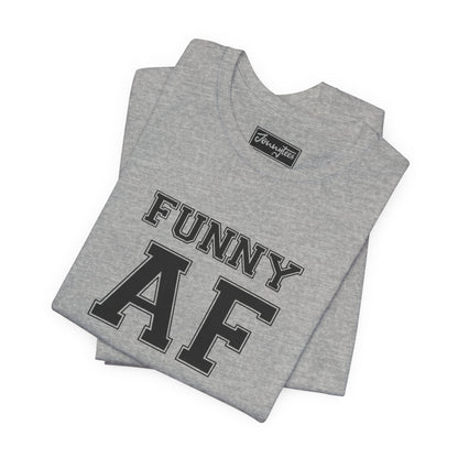 Funny AF Tee