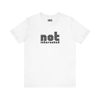Not Interested Tee