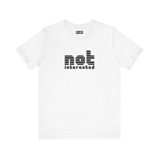 Not Interested Tee