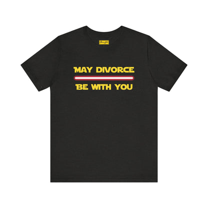 May Divorce Be With You Tee