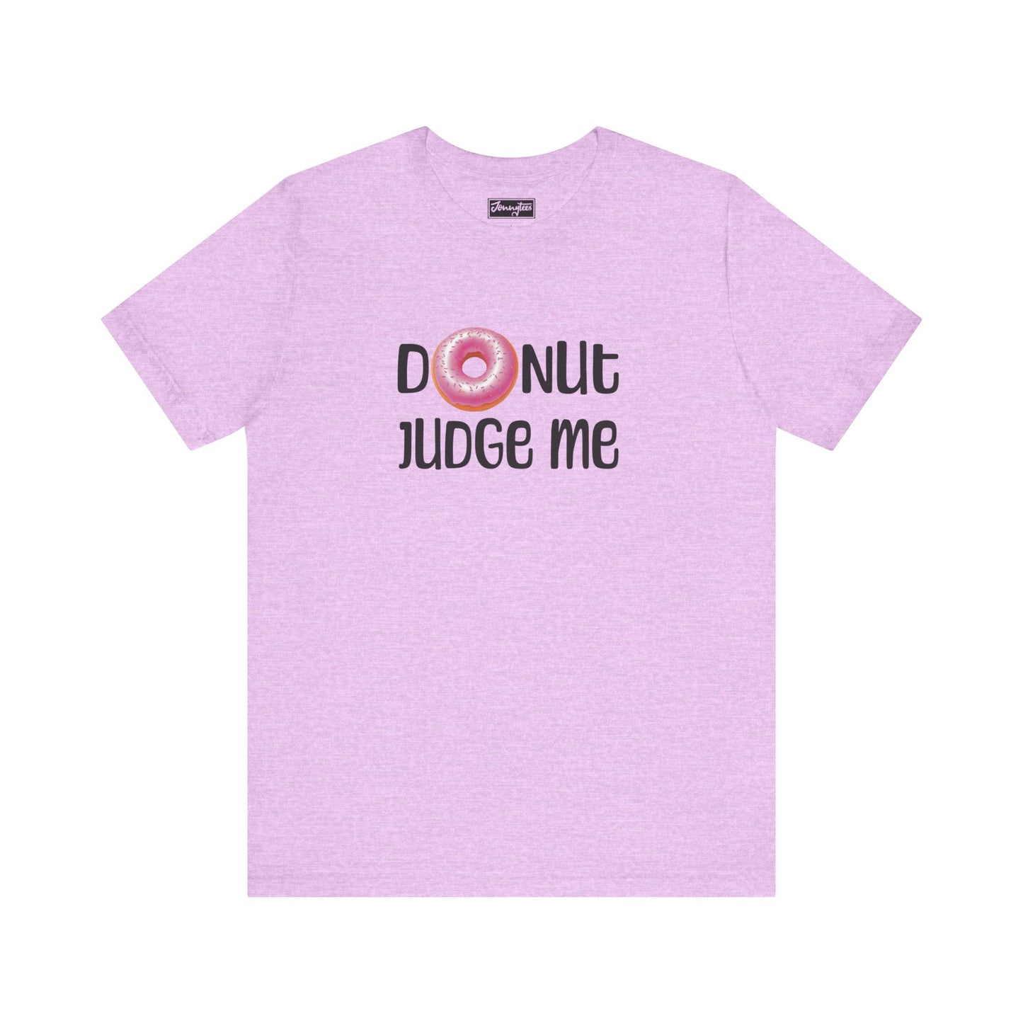 Donut Judge Me Tee