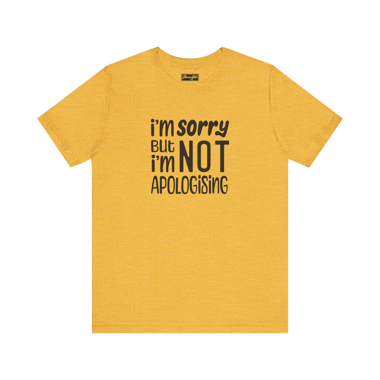 I’m Not Apologising Tee