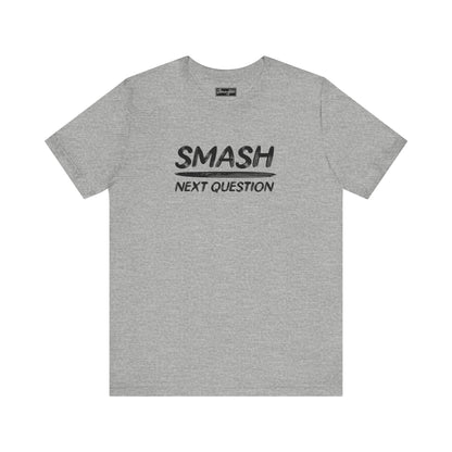 Smash Next Question Tee