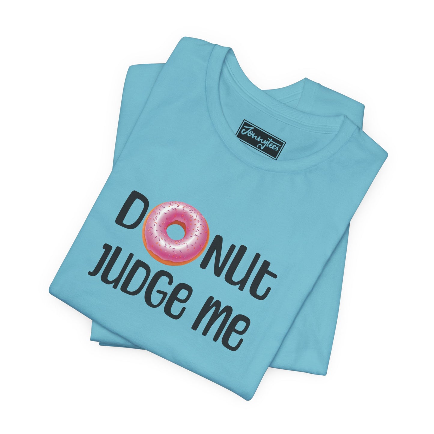 Donut Judge Me Tee