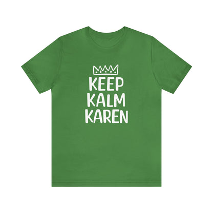 Keep Kalm Karen Tee