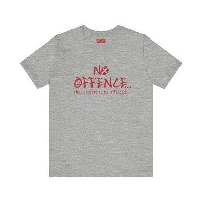 Prepare to be Offended Tee