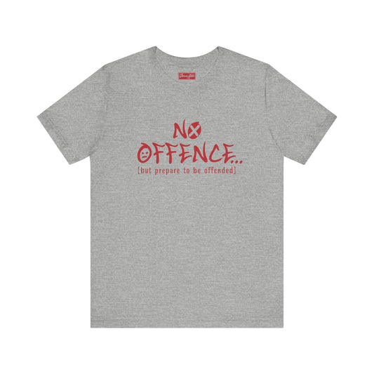 Prepare to be Offended Tee