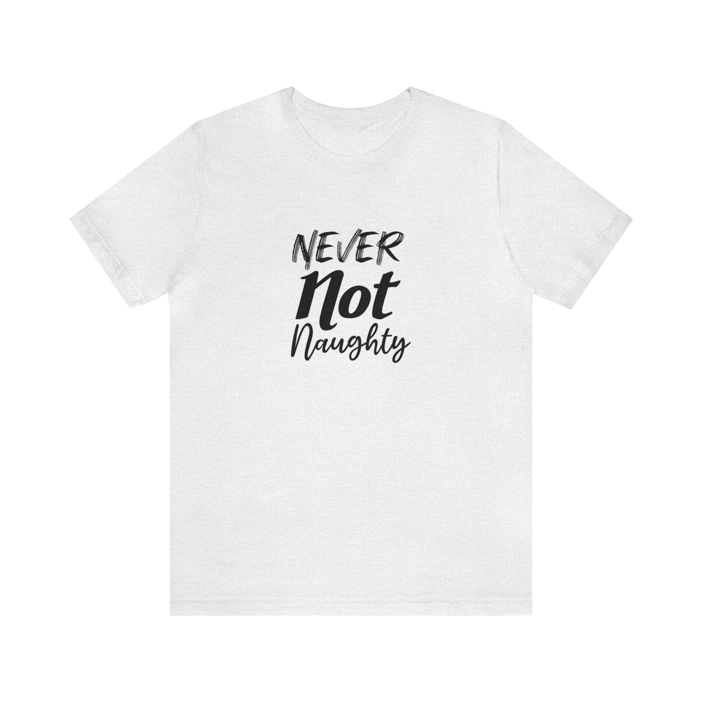 Never Not Naughty Tee