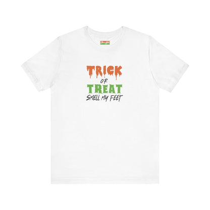 Trick or Treat Smell My Feet Tee