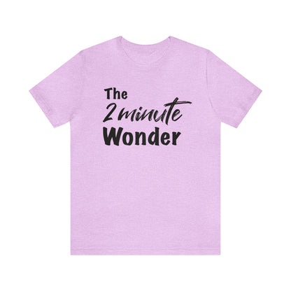 The 2 Minute Wonder Tee