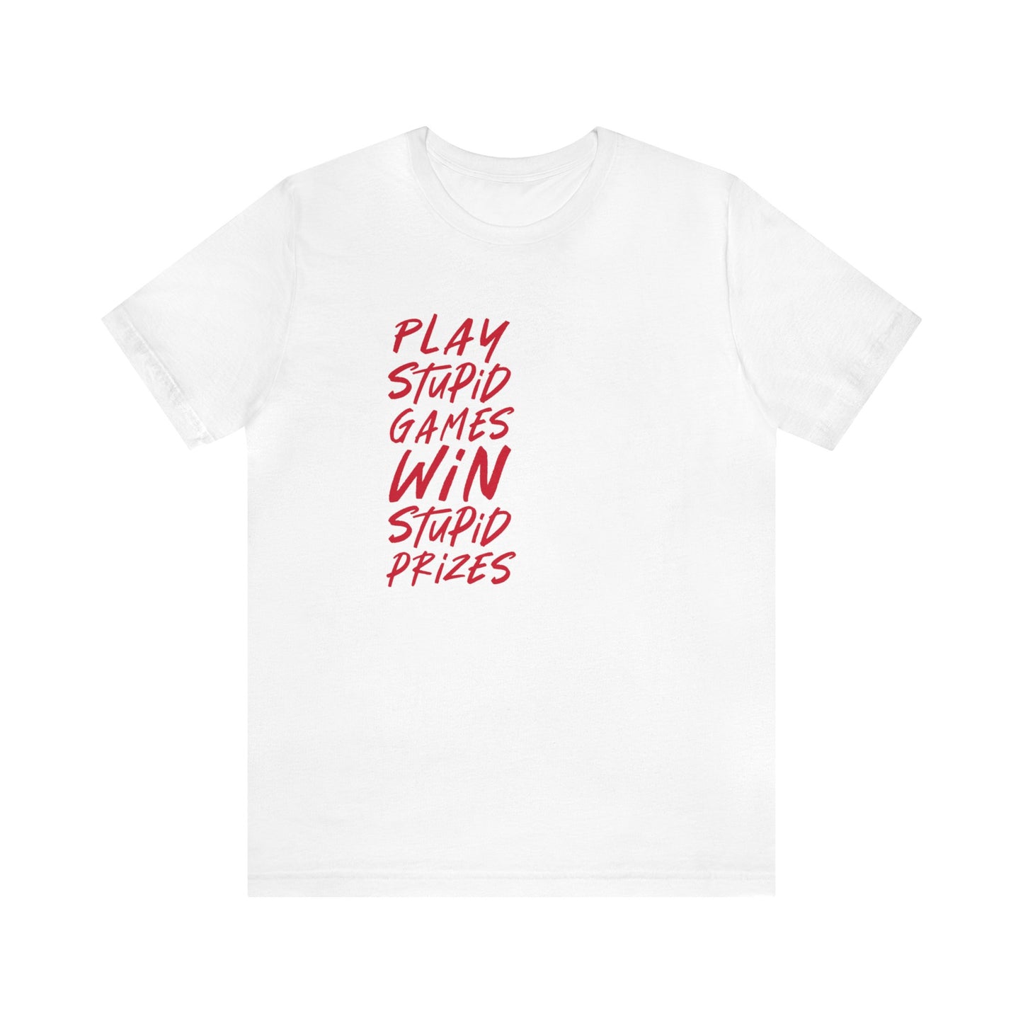 Play Stupid Games Tee