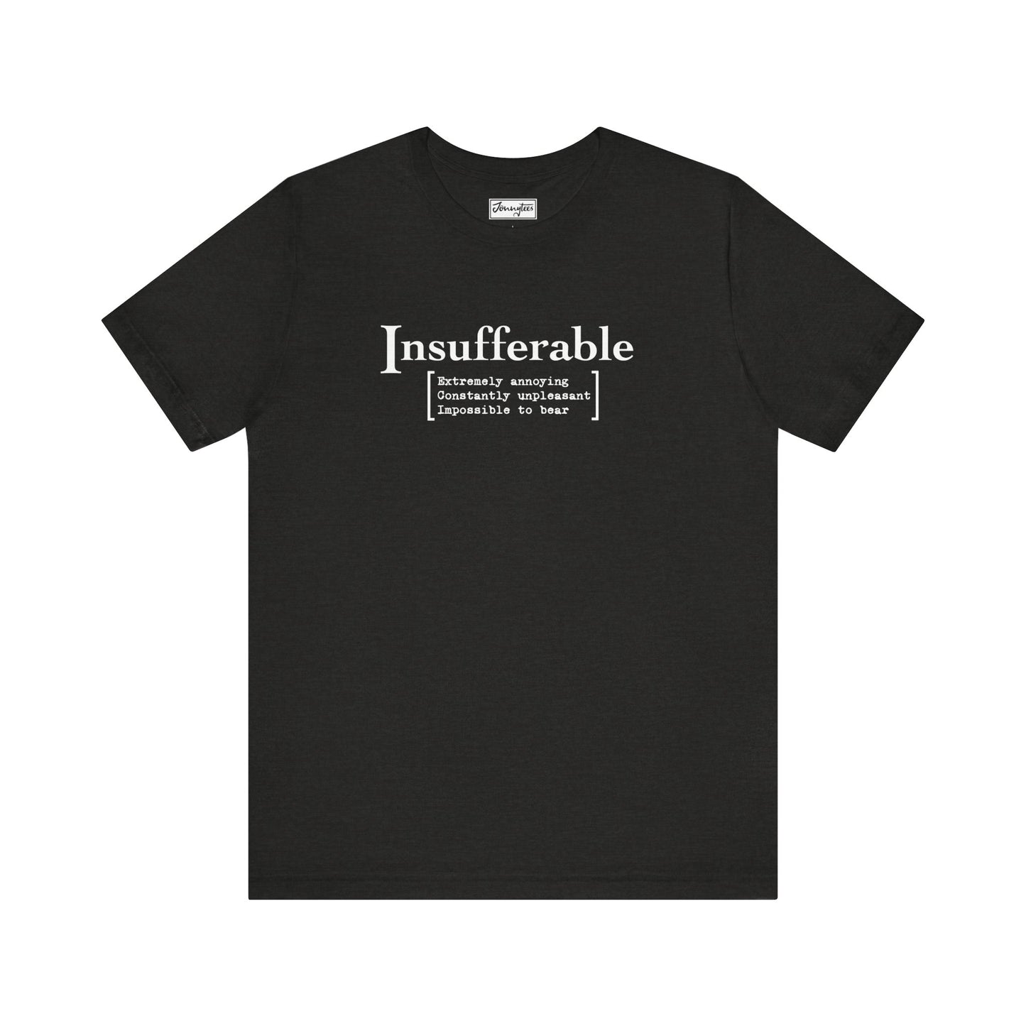 Insufferable Tee