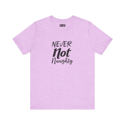 Never Not Naughty Tee