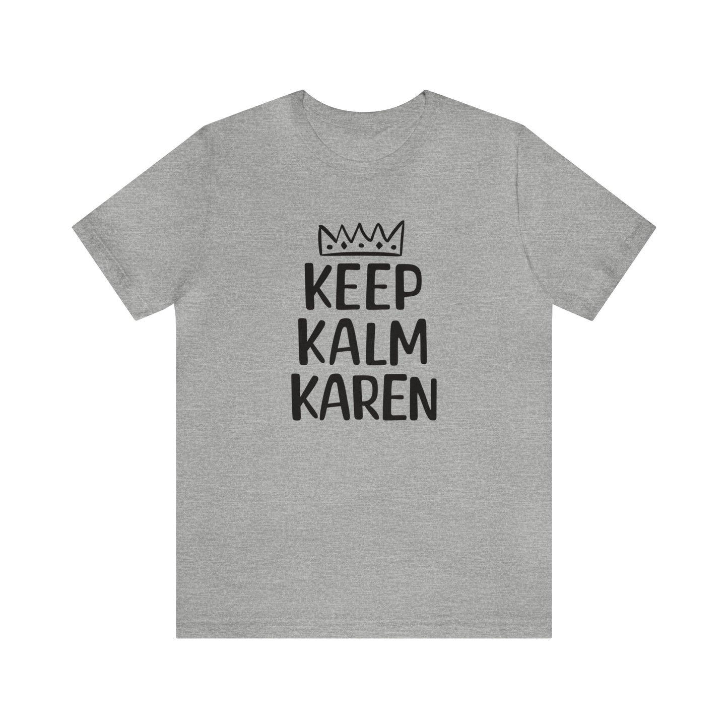 Keep Kalm Karen Tee