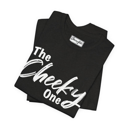 The Cheeky One Tee