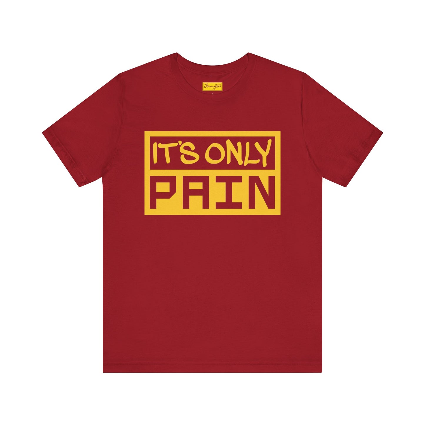 It’s Only Pain Tee