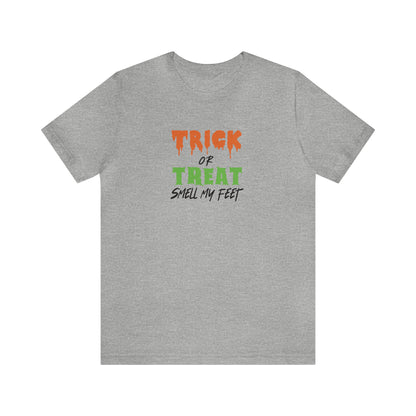 Trick or Treat Smell My Feet Tee