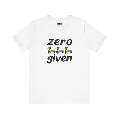 Zero Ducks Given Tee