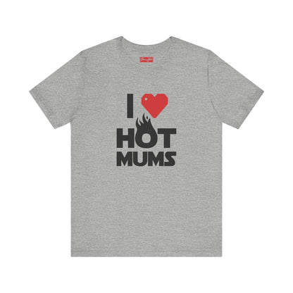 I ❤️ Hot Mums Tee