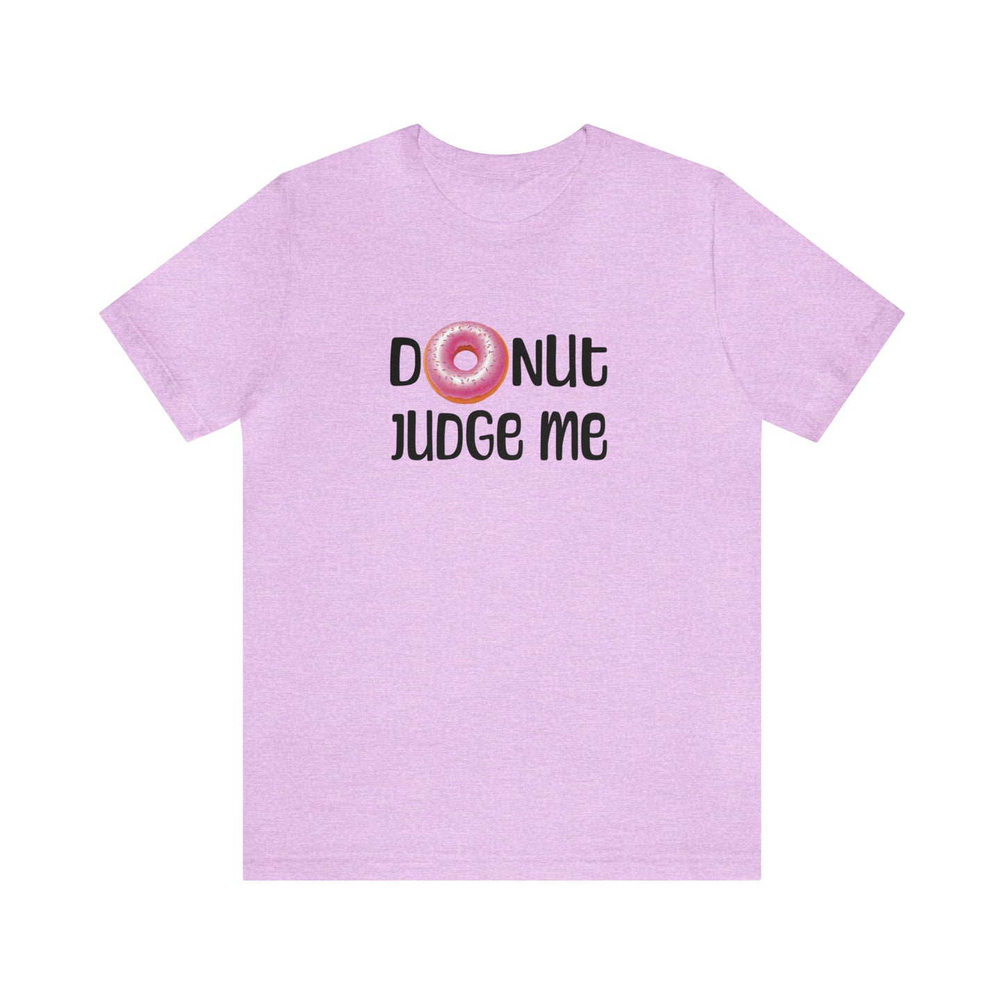 Donut Judge Me Tee