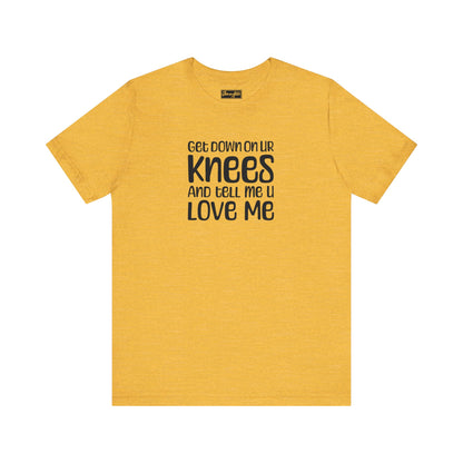 Tell Me You Love Me Tee