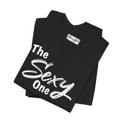 The Sexy One Tee