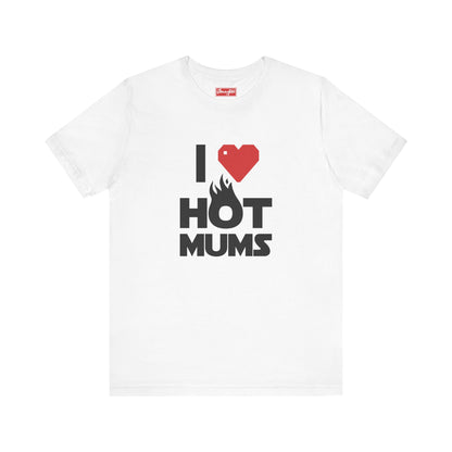 I ❤️ Hot Mums Tee