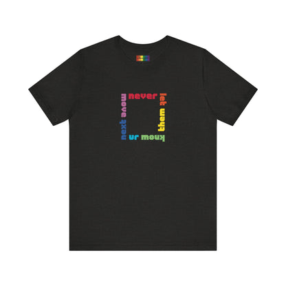 Rainbow Never Let Them Know Tee