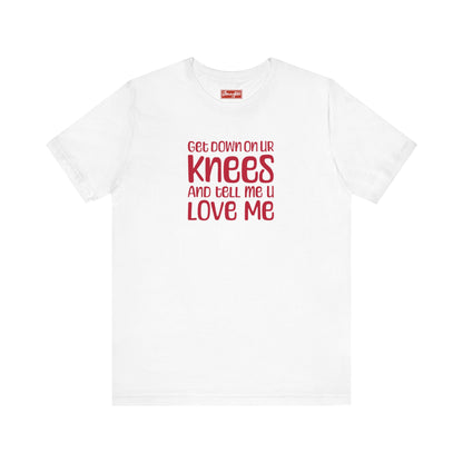 Tell Me You Love Me Tee