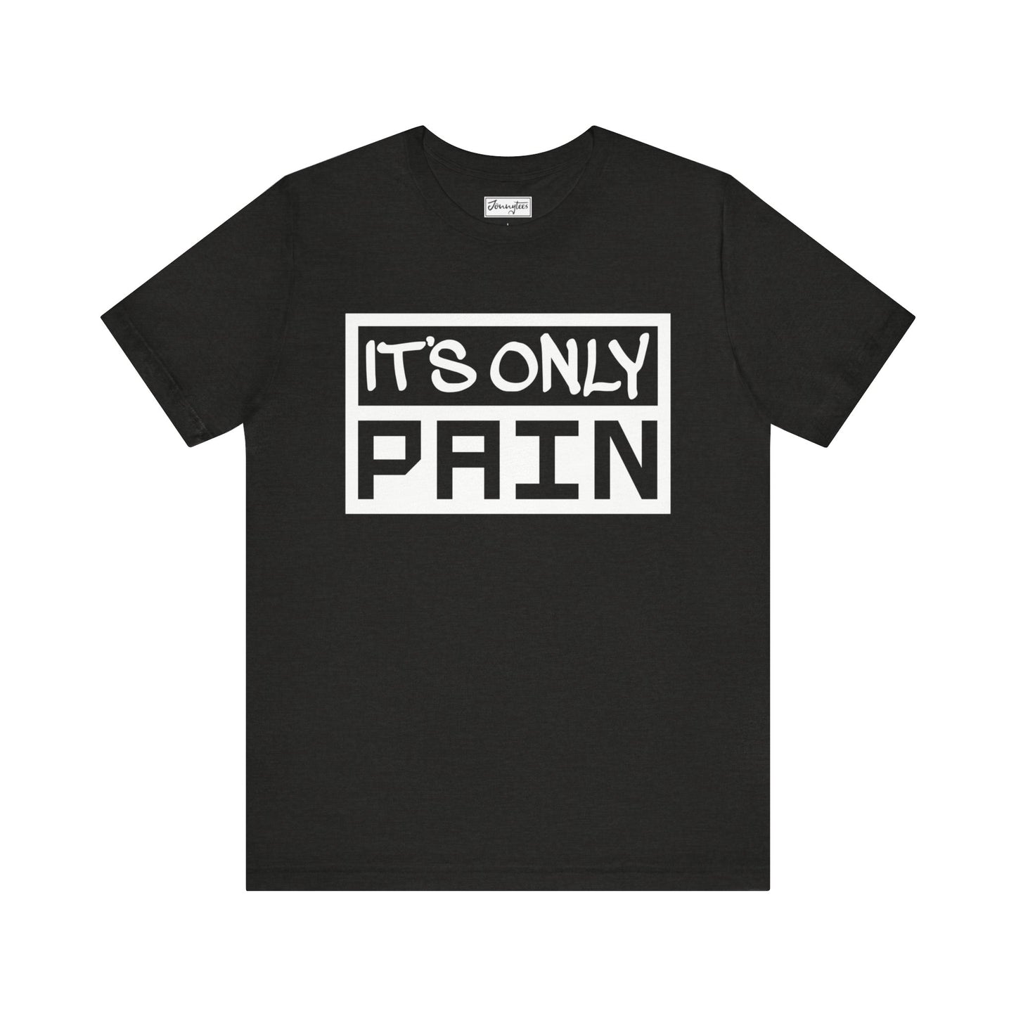 It’s Only Pain Tee