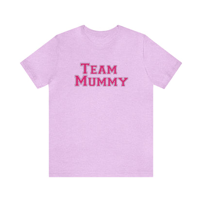 Team Mummy Tee