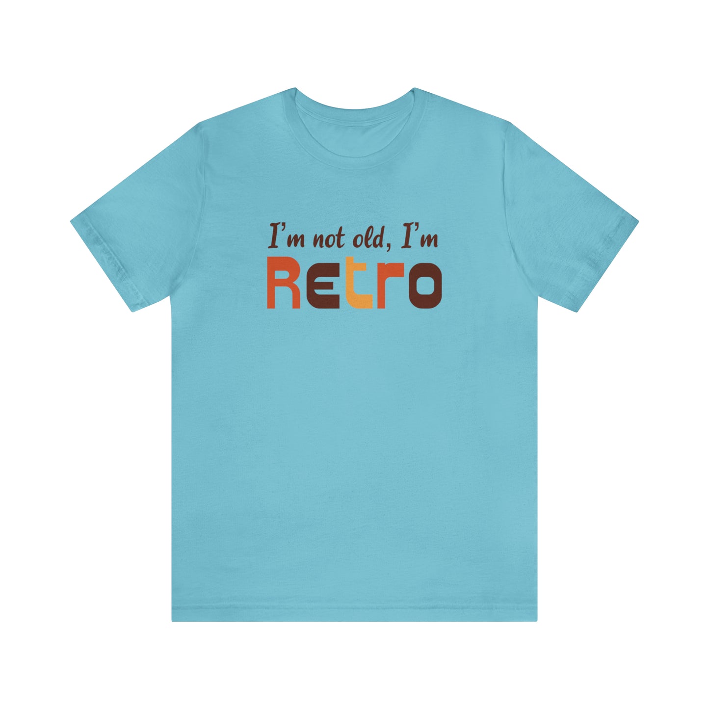 I’m Not Old I’m Retro Tee