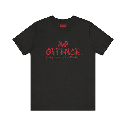 Prepare to be Offended Tee