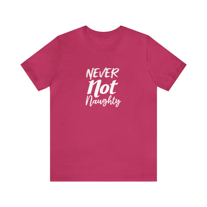 Never Not Naughty Tee