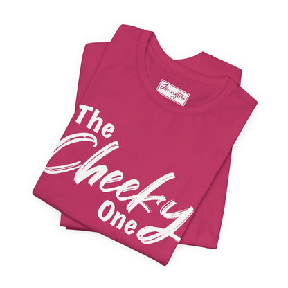 The Cheeky One Tee