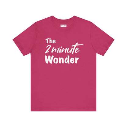The 2 Minute Wonder Tee